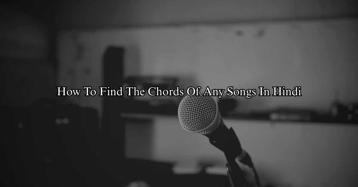 How To Find The Chords Of Any Songs (Full Information) In Hindi