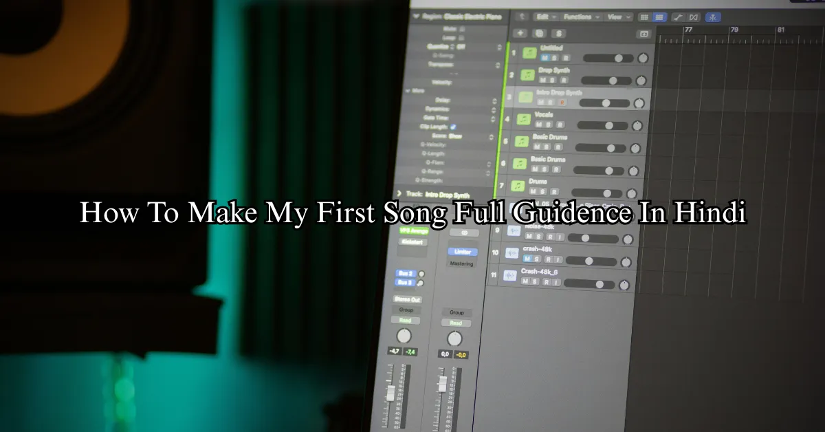 How To Make My First Song Full Guidence In Hindi
