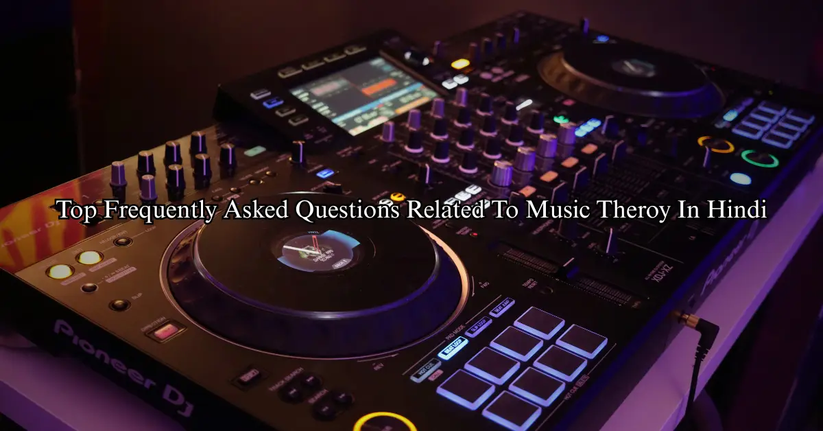 Top Frequently Asked Questions Related To Music Theroy In Hindi